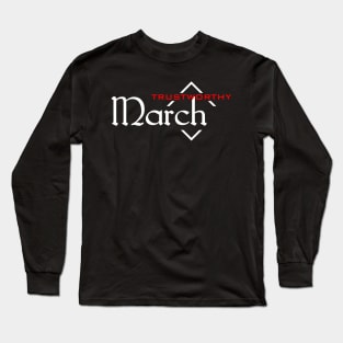 Trustworthy March Long Sleeve T-Shirt